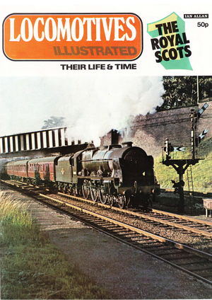 Locomotives Illustrated Issue 001 - The Royal Scots They Life & Time