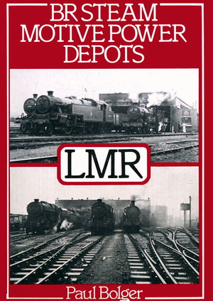 BR Steam Motive Power Depots. LMR