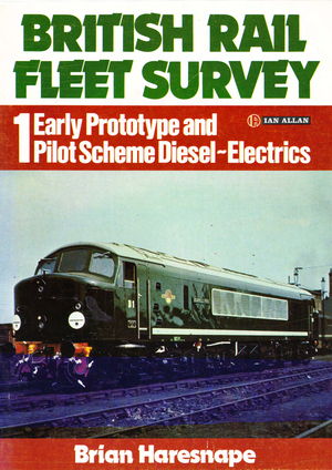 British Rail Fleet Survey 1:  Early Prototype and Pilot Scheme Diesel Electrics