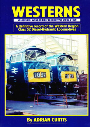Westerns Volume One: Swindon Built Locomotives D1000-D1029