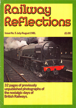 Railway Reflections Issue 005 July August 1981