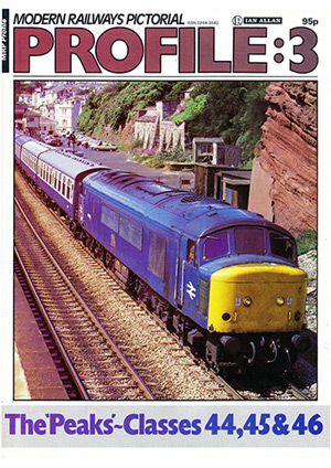 Modern Railways Pictorial Profile 3 - The 'Peaks' Classes 44,45&46